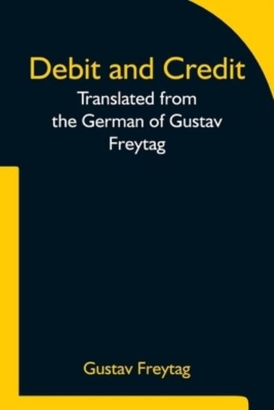 Cover for Gustav Freytag · Debit and Credit Translated from the German of Gustav Freytag (Paperback Book) (2021)
