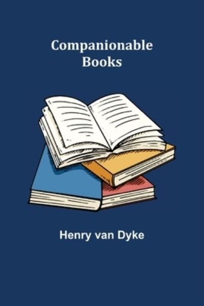 Companionable Books - Henry Van Dyke - Books - Alpha Edition - 9789355756626 - December 29, 2021