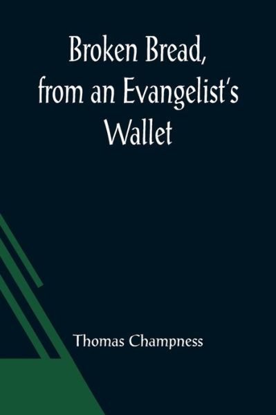Cover for Thomas Champness · Broken Bread, from an Evangelist's Wallet (Paperback Book) (2021)