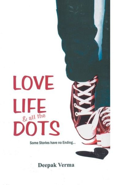 Cover for Deepak Verma · Love Life and All the Dots (Paperback Book) (1905)