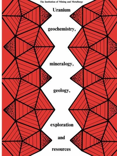 Uranium geochemistry, mineralogy, geology, exploration and resources: Published for the Institution of Mining and Metallurgy - B De Vivo - Livros - Springer - 9789400960626 - 1 de novembro de 2011