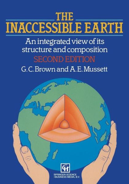 Cover for Geoffrey Brown · The Inaccessible Earth: An integrated view to its structure and composition (Paperback Book) [Softcover reprint of the original 1st ed. 1993 edition] (2013)