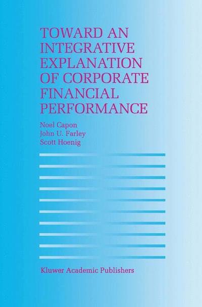 Cover for N. Capon · Toward an Integrative Explanation of Corporate Financial Performance (Paperback Bog) [Softcover reprint of the original 1st ed. 1996 edition] (2012)