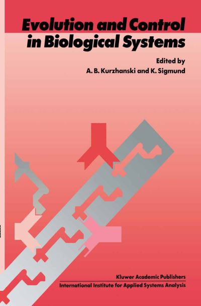 Cover for Alexander B Kurzhanski · Evolution and Control in Biological Systems: Proceedings of the Iiasa Workshop, Laxenburg, Austria, 30 November - 4 December 1987 (Paperback Book) [Softcover Reprint of the Original 1st Ed. 1989 edition] (2011)