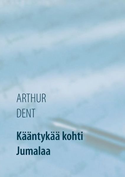 Cover for Dent · Kääntykää kohti Jumalaa (Bog)