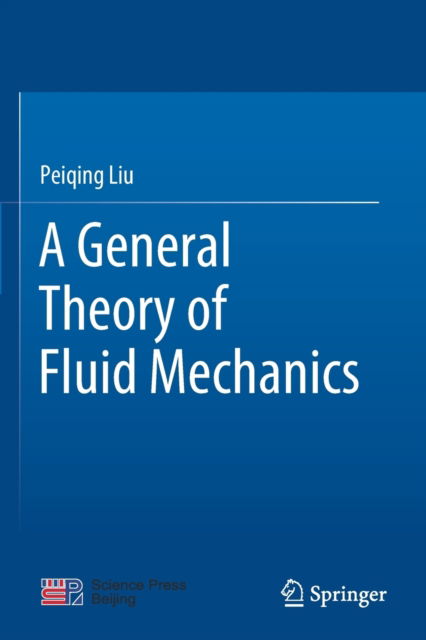 Cover for Peiqing Liu · A General Theory of Fluid Mechanics (Paperback Book) [1st ed. 2021 edition] (2022)