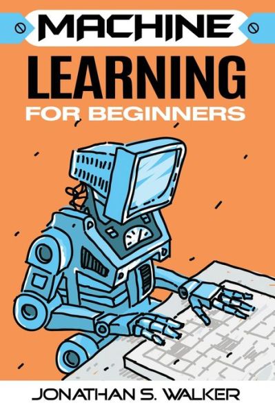 Cover for Jonathan S Walker · Machine Learning For Beginners (Paperback Book) (2023)