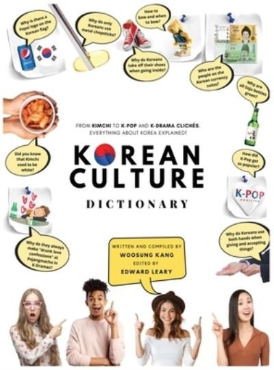 Cover for Woosung Kang · Korean Culture Dictionary - From Kimchi To K-Pop and K-Drama Cliches. Everything About Korea Explained! (Hardcover Book) (2020)