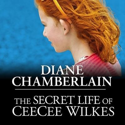 Cover for Diane Chamberlain · The Secret Life of Ceecee Wilkes Lib/E (CD) (2013)