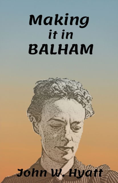 Cover for John Watkins Hyatt · Making it in Balham (Paperback Book) (2021)
