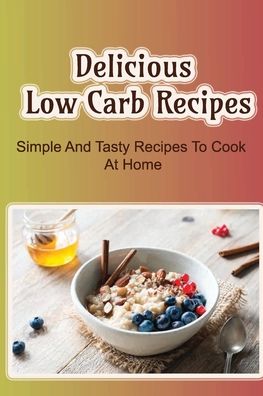 Cover for Celena Sehnert · Delicious Low Carb Recipes (Paperback Book) (2022)