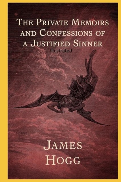 Cover for James Hogg · The Private Memoirs and Confessions of a Justified Sinner Illustrated (Paperback Book) (2022)