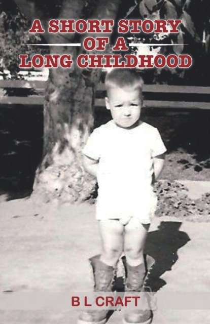 Cover for B L Craft · A Short Story of a Long Childhood (Paperback Bog) (2022)