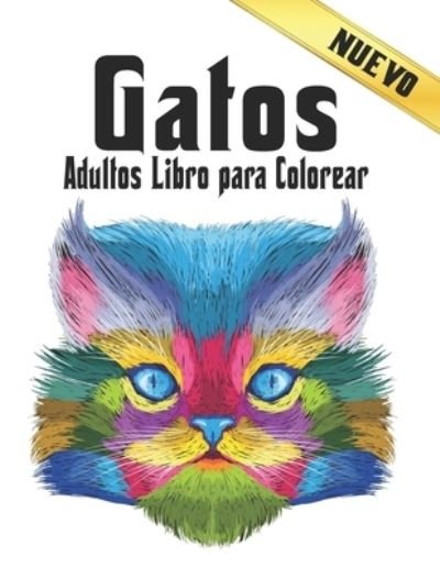 Cover for Qta World · Adultos Gatos Libro para Colorear: Libro de Colorear para Adultos 50 Gatos de una cara Libro de Colorear 100 Paginas Alivio del Estres Libro de Colorear Gatos Regalo para amantes de los Gatos (Taschenbuch) (2021)