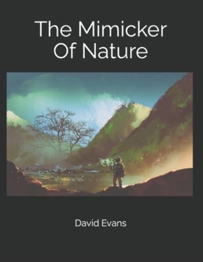 Cover for David G Evans · The Mimicker Of Nature (Paperback Book) (2021)