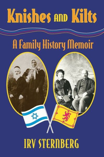 Cover for Irv Sternberg · Knishes and Kilts: A family history memoir (Paperback Book) (2021)