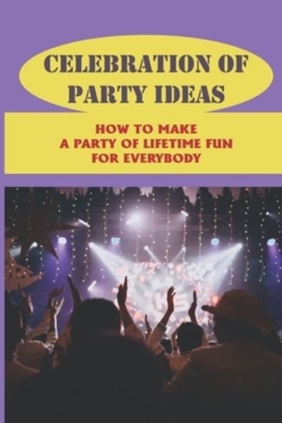 Cover for Cuc Eaks · Celebration Of Party Ideas (Pocketbok) (2021)
