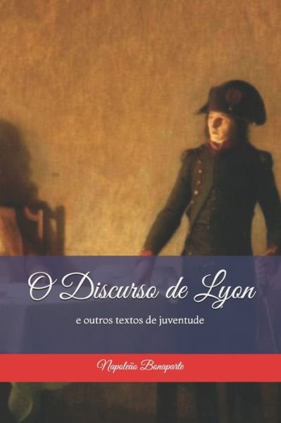 Cover for Napoleão Bonaparte · O Discurso de Lyon (Pocketbok) (2020)