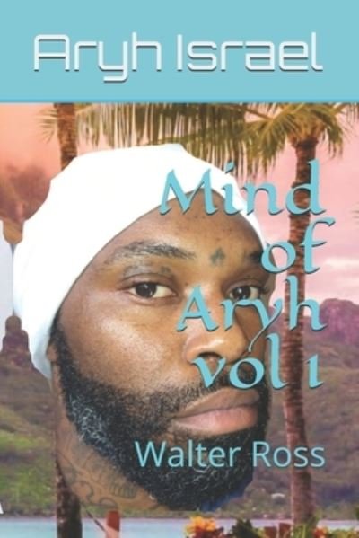 Cover for Sr Aryh Ben Israel · Mind of ARYH VOL 1 (Taschenbuch) (2020)
