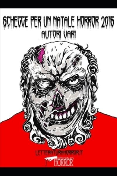 Schegge per un Natale Horror 2015 - Autori Vari - Kirjat - Independently Published - 9798570928626 - tiistai 24. marraskuuta 2020