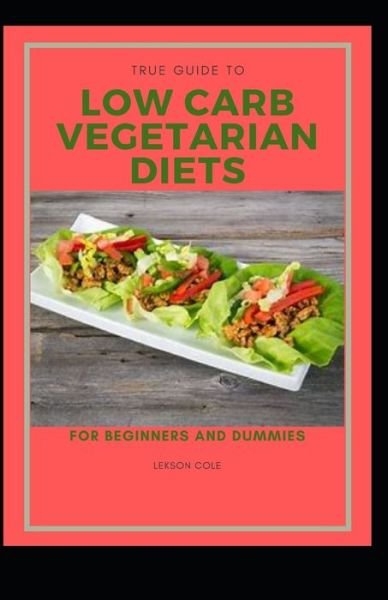 Cover for C · True Guide To Low Carb Vegetarian Diets For Beginners And Dummies (Paperback Bog) (2020)