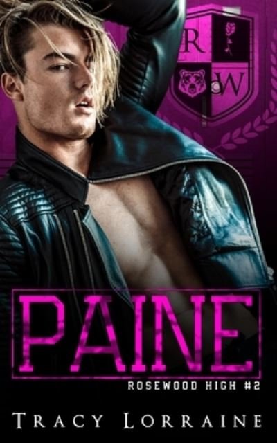 Paine: A High School Enemies to Lovers Romance - Rosewood High - Tracy Lorraine - Books - Independently Published - 9798607859626 - February 1, 2020