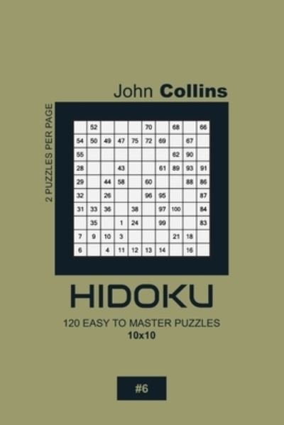 Cover for John Collins · Hidoku - 120 Easy To Master Puzzles 10x10 - 6 (Paperback Book) (2020)