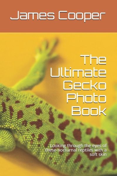 Cover for James Cooper · The Ultimate Gecko Photo Book (Paperback Book) (2020)