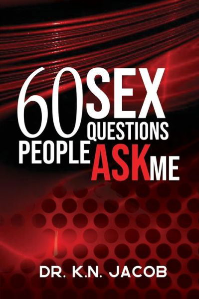 Cover for K N Jacob · 60 Sex Questions People Ask Me (Paperback Book) (2020)