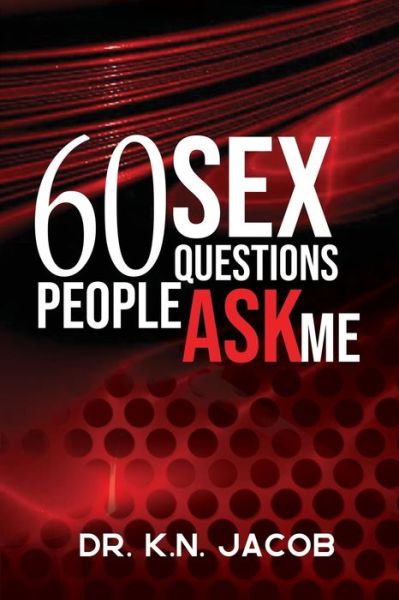 Cover for K N Jacob · 60 Sex Questions People Ask Me (Paperback Book) (2020)