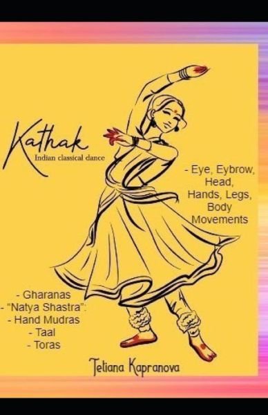 Cover for Tetiana Kapranova · Kathak - Indian Classical Dance (Paperback Bog) (2020)