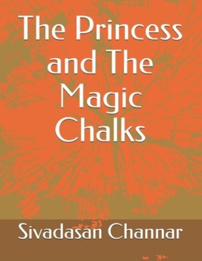 Cover for Sivadasan Channar · The Princess and The Magic Chalks (Paperback Bog) (2020)
