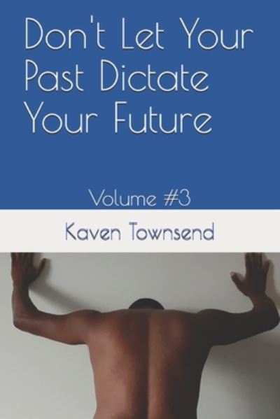 Cover for Kaven Townsend · Don't Let Your Past Dictate Your Future (Paperback Book) (2020)