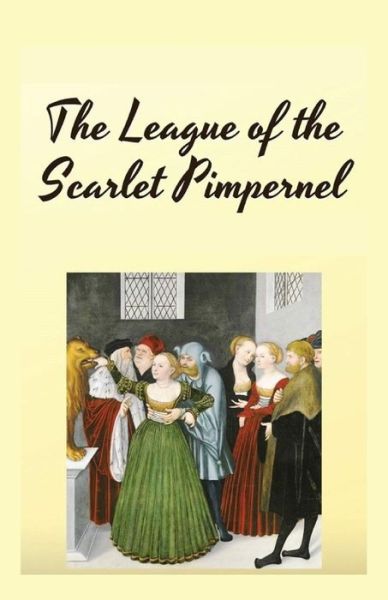 Cover for Emma Orczy · The League of the Scarlet Pimpernel Illustrated (Paperback Book) (2021)