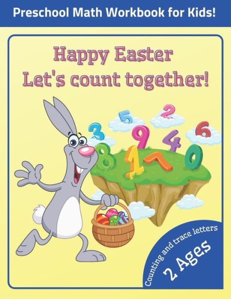 Cover for Happy Child Moments Press · Happy Easter Let's count together! Preschool Math Workbook for Kids. Counting and trace letters 2 Ages (Paperback Book) (2021)