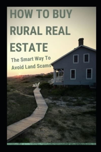 Cover for Independently Published · How To Buy Rural Real Estate (Taschenbuch) (2021)