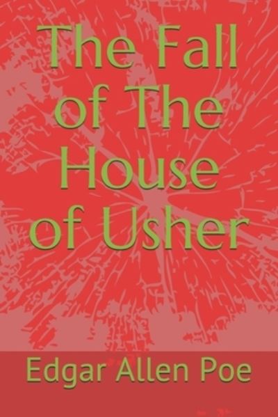 The Fall of The House of Usher - Edgar Allen Poe - Books - Independently Published - 9798728329626 - March 25, 2021