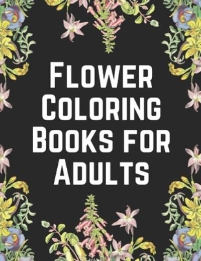 Cover for Bnke Sg · Flower Coloring Books for Adults (Paperback Book) (2021)