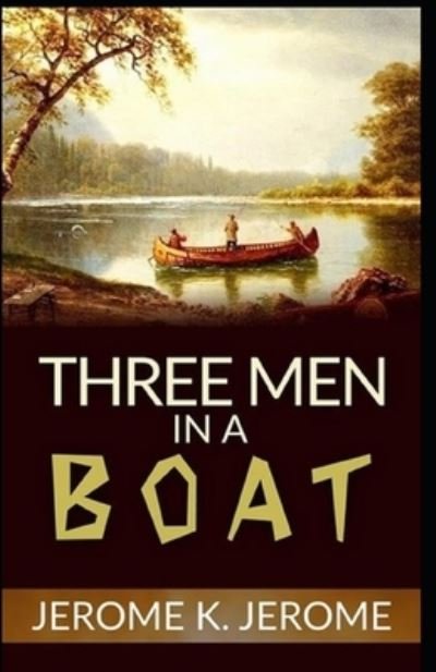 Three Men in a Boat Illustrated - Jerome K Jerome - Boeken - Independently Published - 9798738344626 - 15 april 2021
