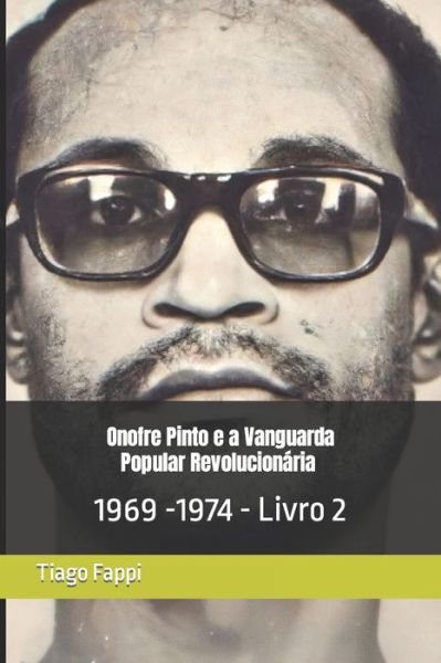 Cover for Tiago Fappi · Onofre Pinto e a Vanguarda Popular Revolucionaria (VPR) 1969 -1974: 1969 -1974 - Livro 2 (Pocketbok) (2023)