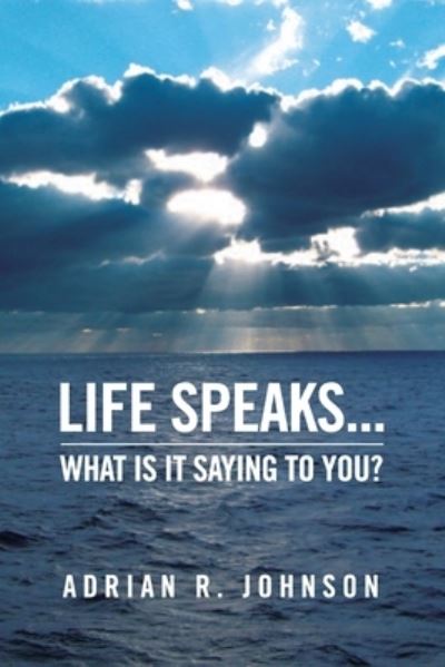 Cover for Adrian Johnson · Life Speaks...: What Is It Saying To You? (Paperback Book) (2022)