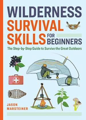 Cover for Jason Marsteiner · Wilderness Survival Skills for Beginners: The Step-by-Step Guide to Survive the Great Outdoors (Taschenbuch) (2025)