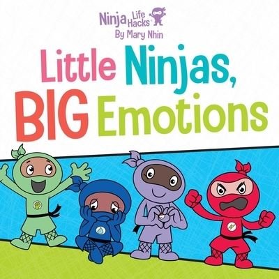 Cover for Mary Nhin · Ninja Life Hacks: Little Ninjas, BIG Emotions (Kartongbok) (2023)