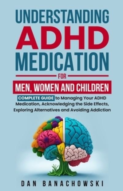 Cover for Banachowski · Understanding ADHD Medication for Men, Women and Children (Book) (2023)