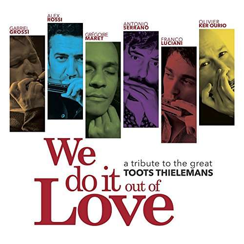 We Do It Out Of Love (toots Thielemans Tribute) - V/A - Musiikki - A.ROSSI MUSIC - 0014172011627 - perjantai 15. huhtikuuta 2022