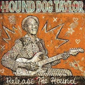 Cover for Hound Dog Taylor · Release The Hound (CD) (2004)