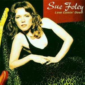 Cover for Sue Foley · Love Comin Down (CD) (2000)