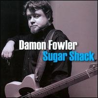 Cover for Damon Fowler · Sugar Shack (CD) (2009)