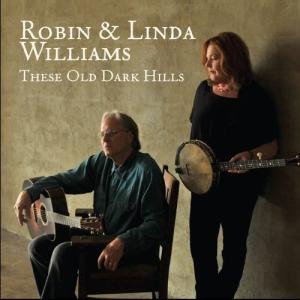 Cover for Williams Robin and Linda · These Old Dark Hills (CD) (2012)