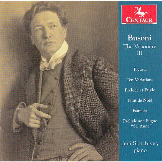 Visionary 3 - Busoni / Bach / Slotchiver - Music - CENTAUR - 0044747339627 - February 10, 2015